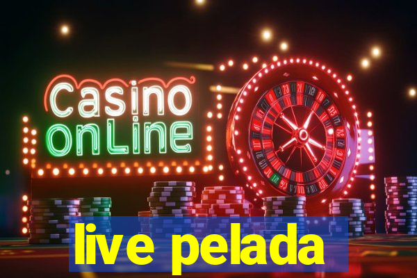 live pelada